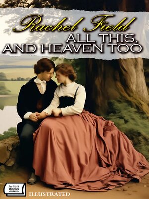 cover image of All This, and Heaven Too. Illustrated